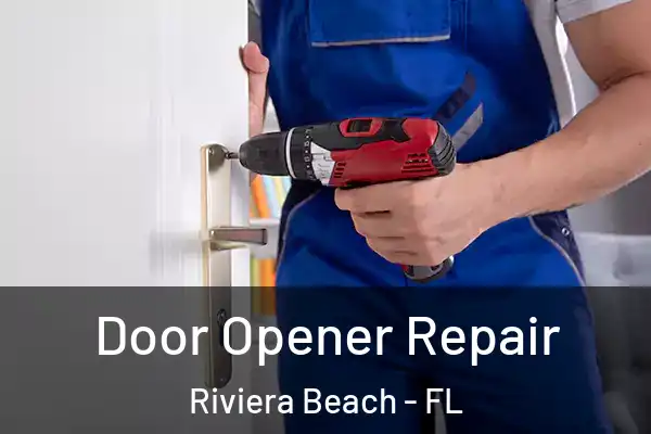  Door Opener Repair Riviera Beach - FL
