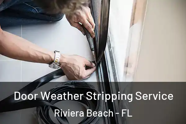  Door Weather Stripping Service Riviera Beach - FL